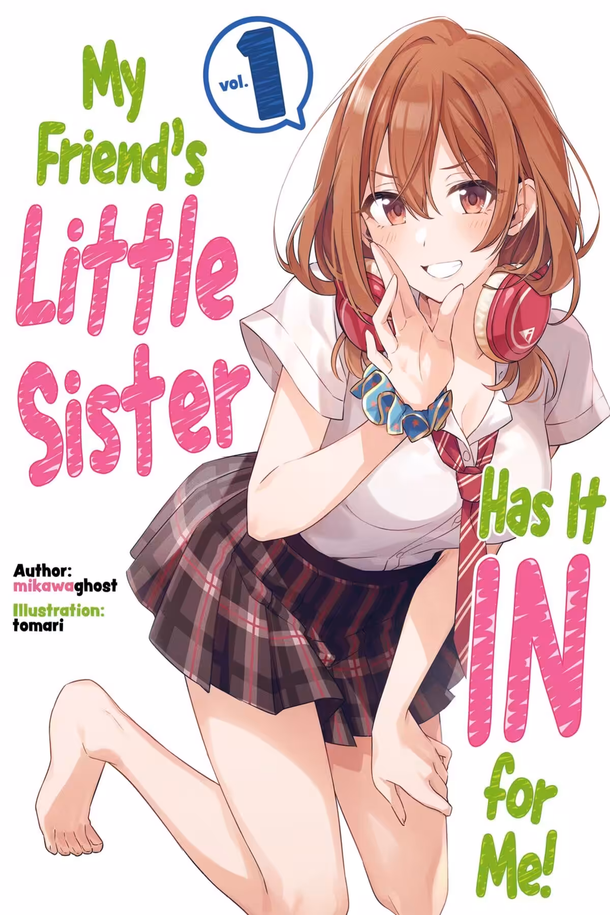 My Friend’s Little Sister Has It In For Me!, Vol. 1 (light novel)
