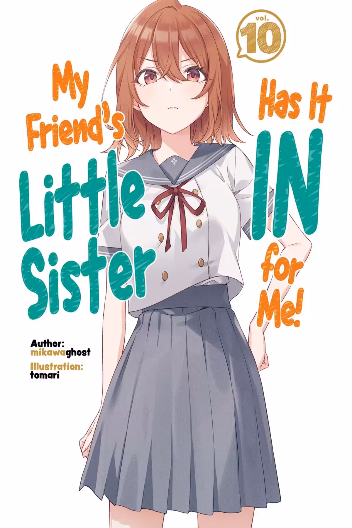 My Friend’s Little Sister Has It In For Me!, Vol. 10 (light novel)