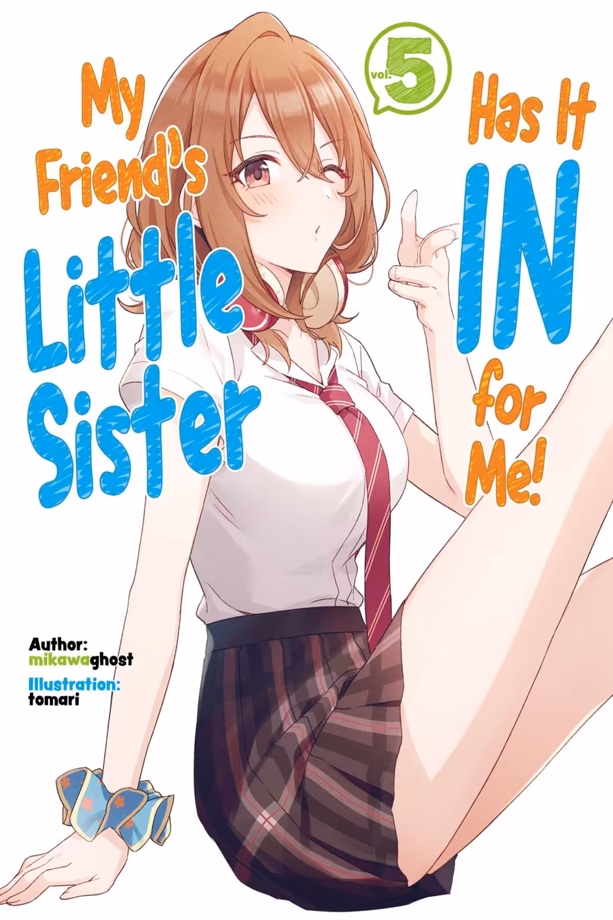 My Friend’s Little Sister Has It In For Me!, Vol. 5 (light novel)