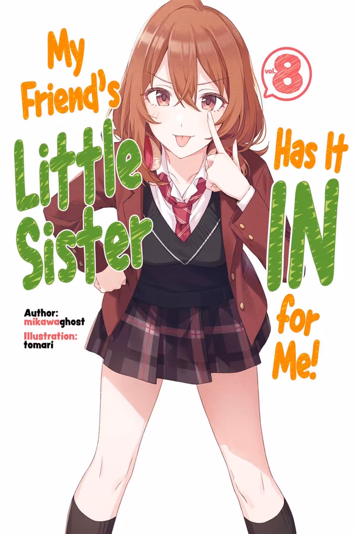 My Friend’s Little Sister Has It In For Me!, Vol. 8 (light novel)