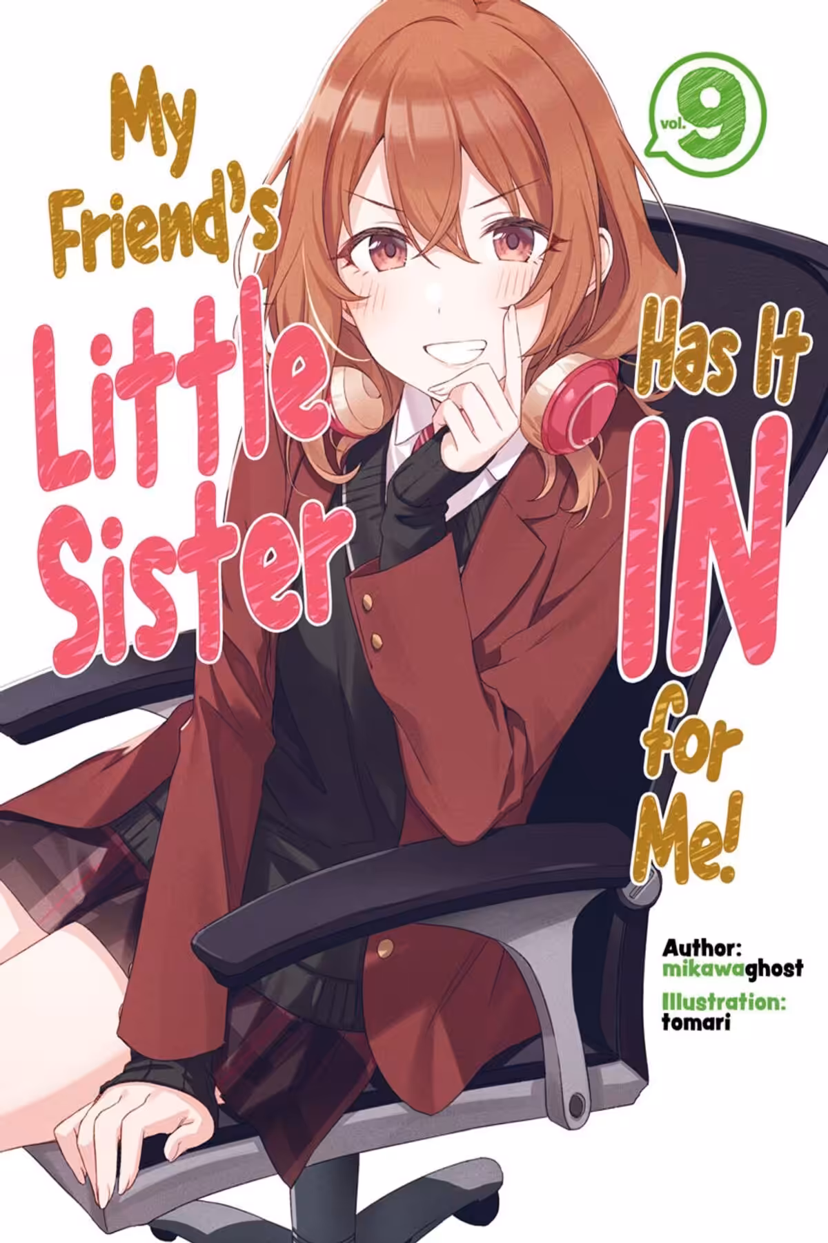 My Friend’s Little Sister Has It In For Me!, Vol. 9 (light novel)