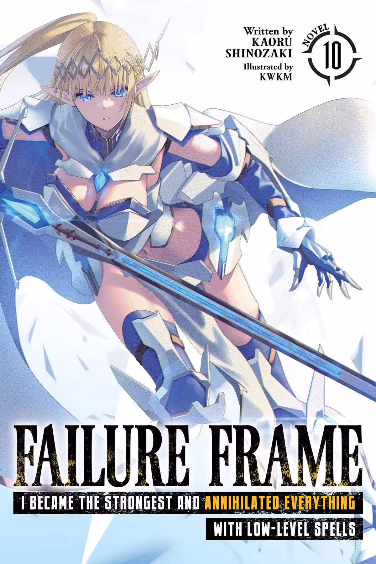 Failure Frame: I Became the Strongest and Annihilated Everything With Low-Level Spells, Vol. 10 (light novel)