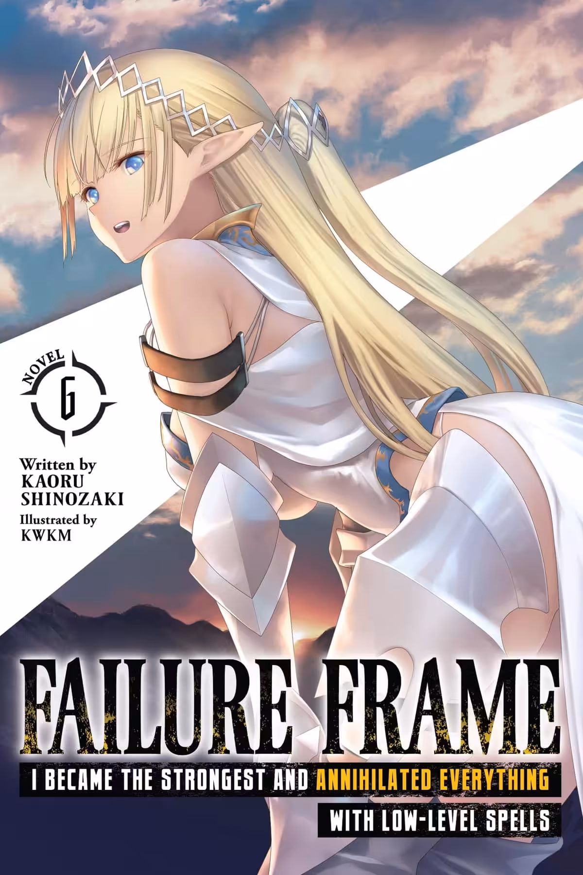 Failure Frame: I Became the Strongest and Annihilated Everything With Low-Level Spells, Vol. 6 (light novel)