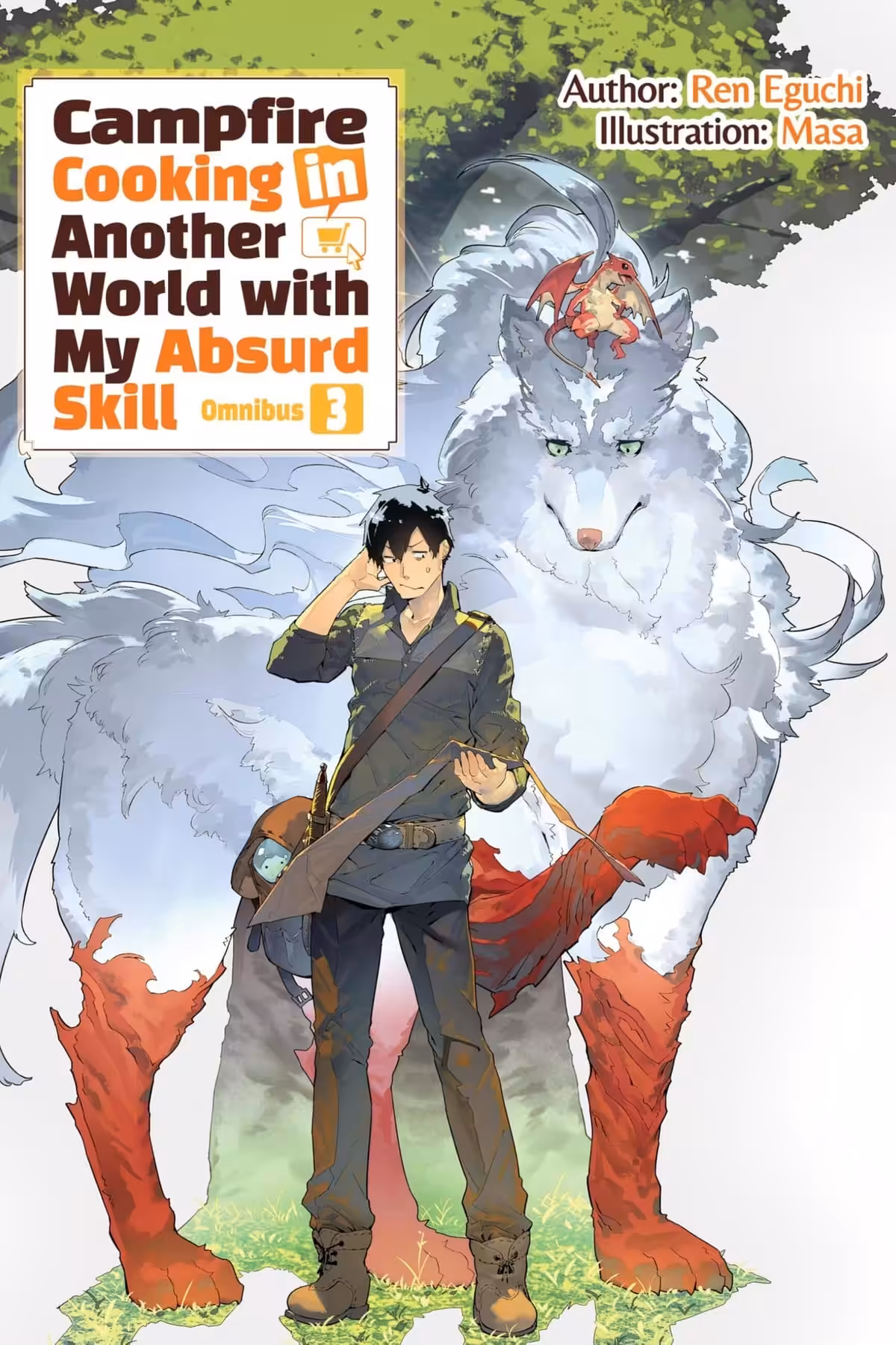 Campfire Cooking in Another World With My Absurd Skill Omnibus, Vol. 3 (light novel)