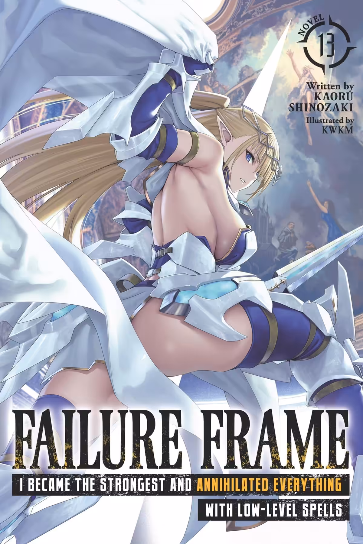 Failure Frame: I Became the Strongest and Annihilated Everything With Low-Level Spells, Vol. 13 (light novel)