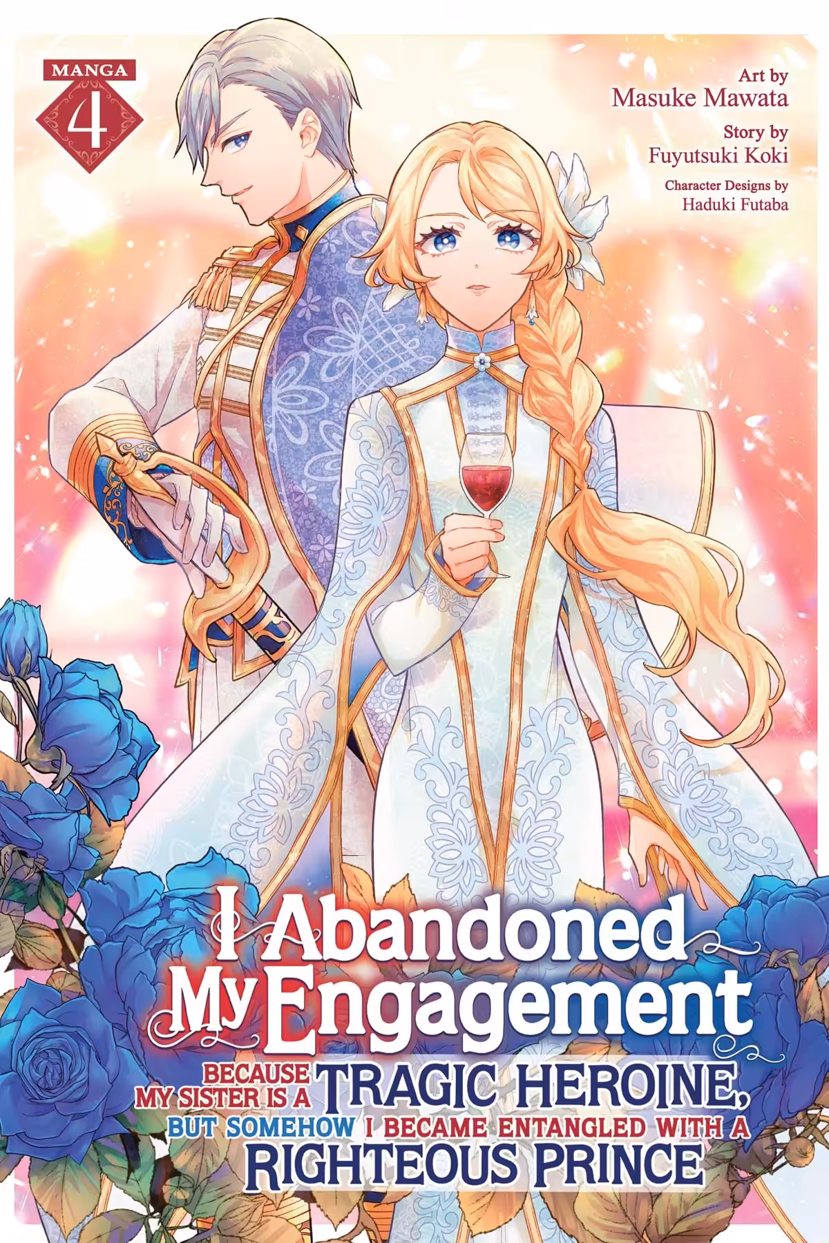 I Abandoned My Engagement Because My Sister is a Tragic Heroine, but Somehow I Became Entangled with a Righteous Prince, Vol. 4 (manga)