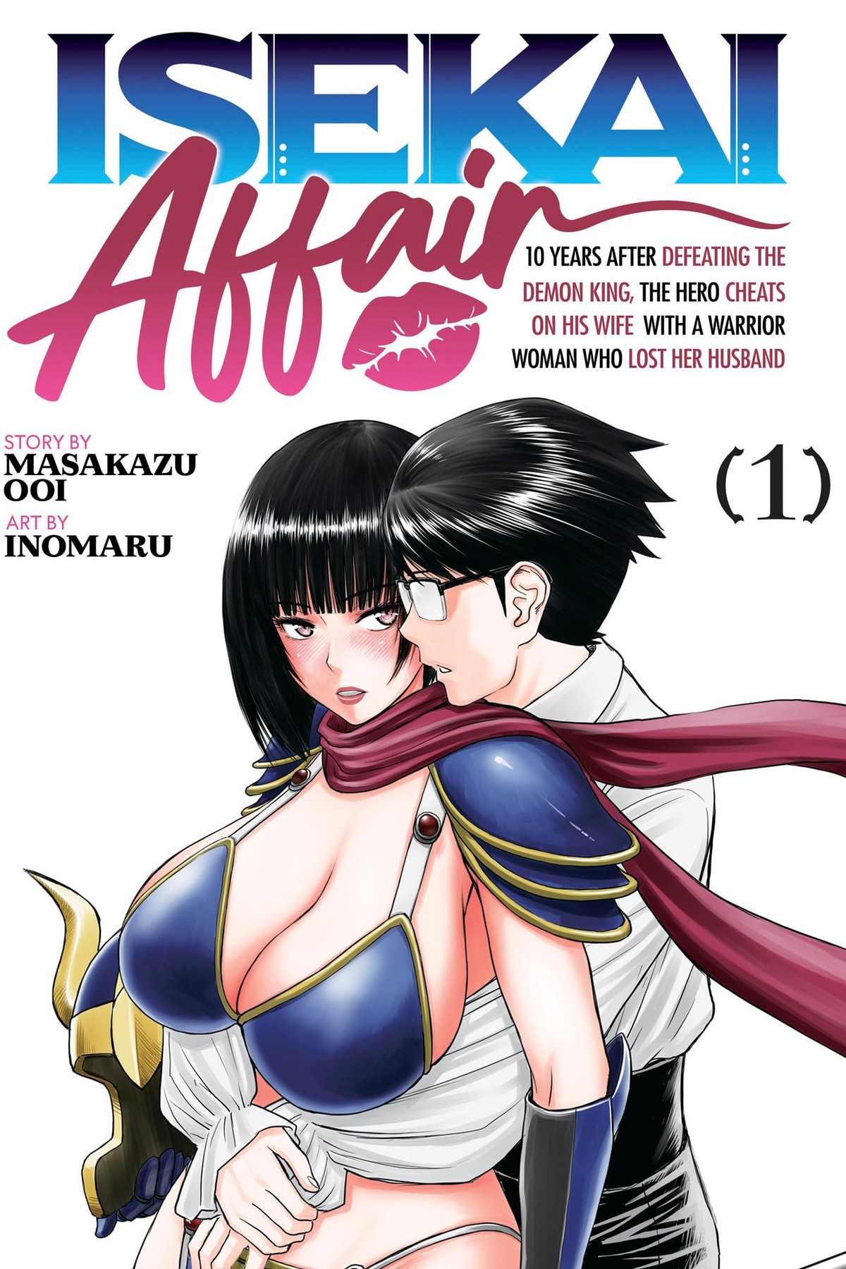 ISEKAI AFFAIR: 10 Years After Defeating the Demon King, the Hero Cheats on His Wife With a Warrior Woman Who Lost Her Husband, Vol. 1