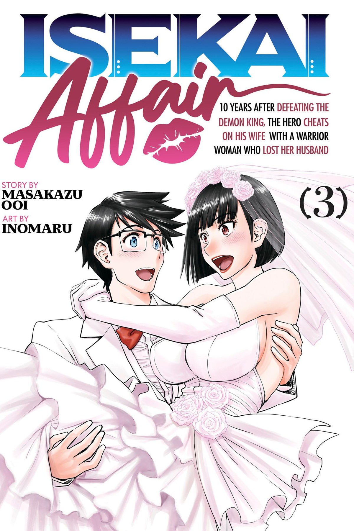 ISEKAI AFFAIR: 10 Years After Defeating the Demon King, the Hero Cheats on His Wife With a Warrior Woman Who Lost Her Husband, Vol. 3