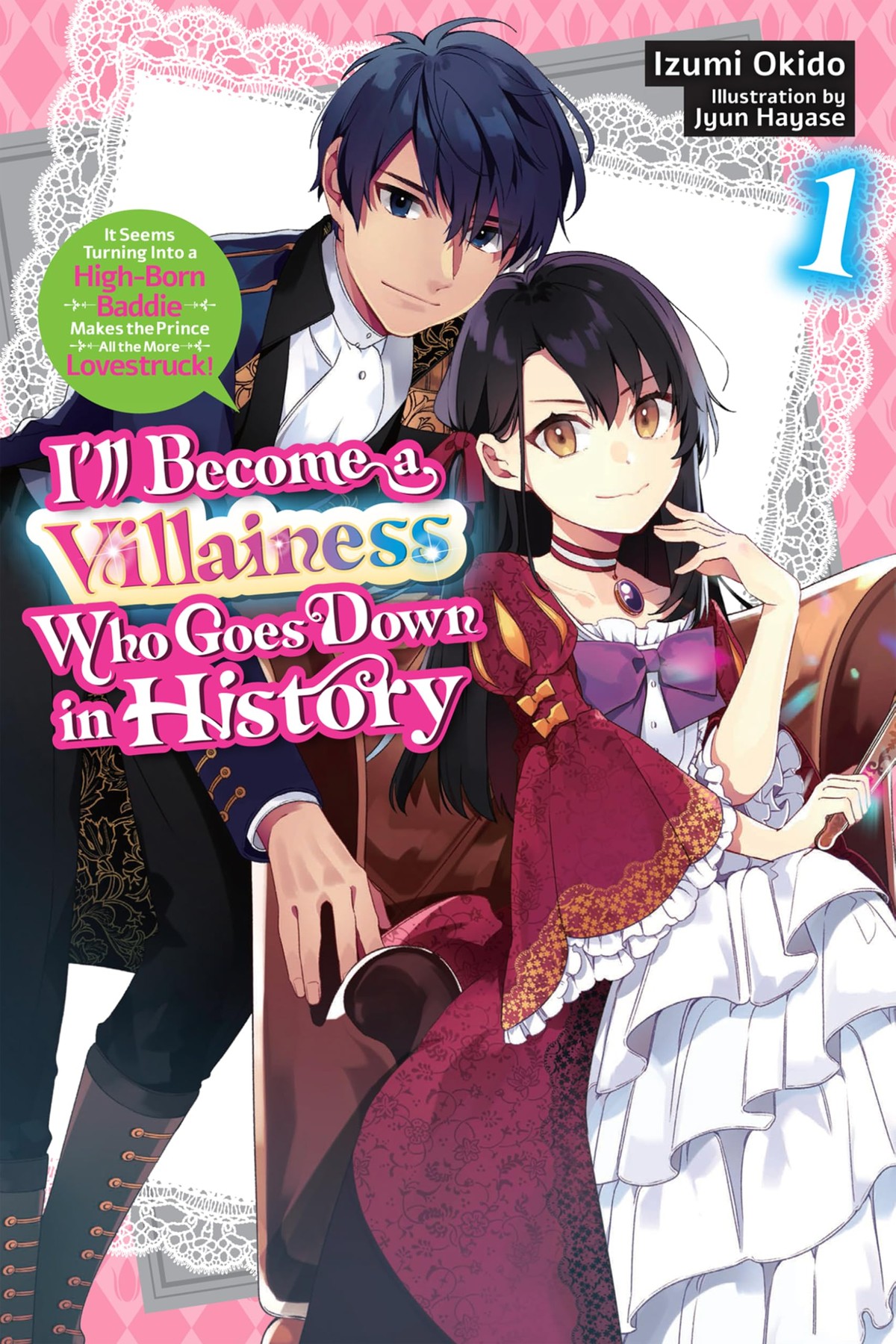 I’ll Become a Villainess Who Goes Down in History, Vol. 1 (light novel)