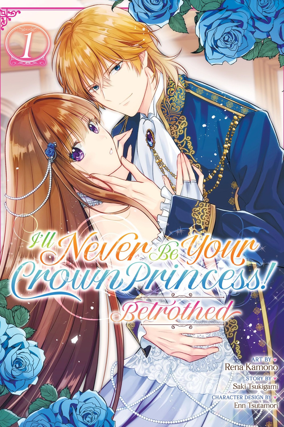 I’ll Never Be Your Crown Princess! – Betrothed, Vol. 1 (manga)