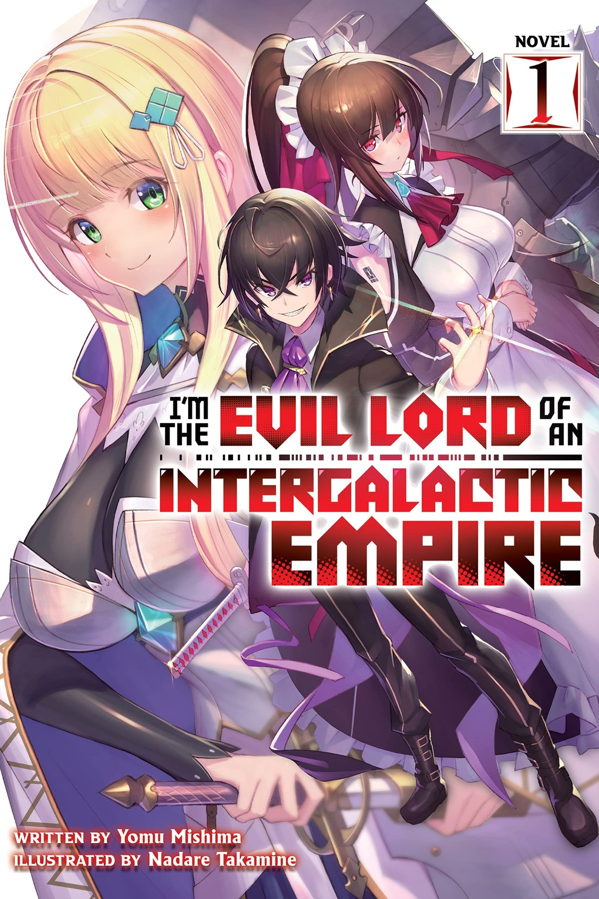 I’m the Evil Lord of an Intergalactic Empire!, Vol. 1 (light novel)