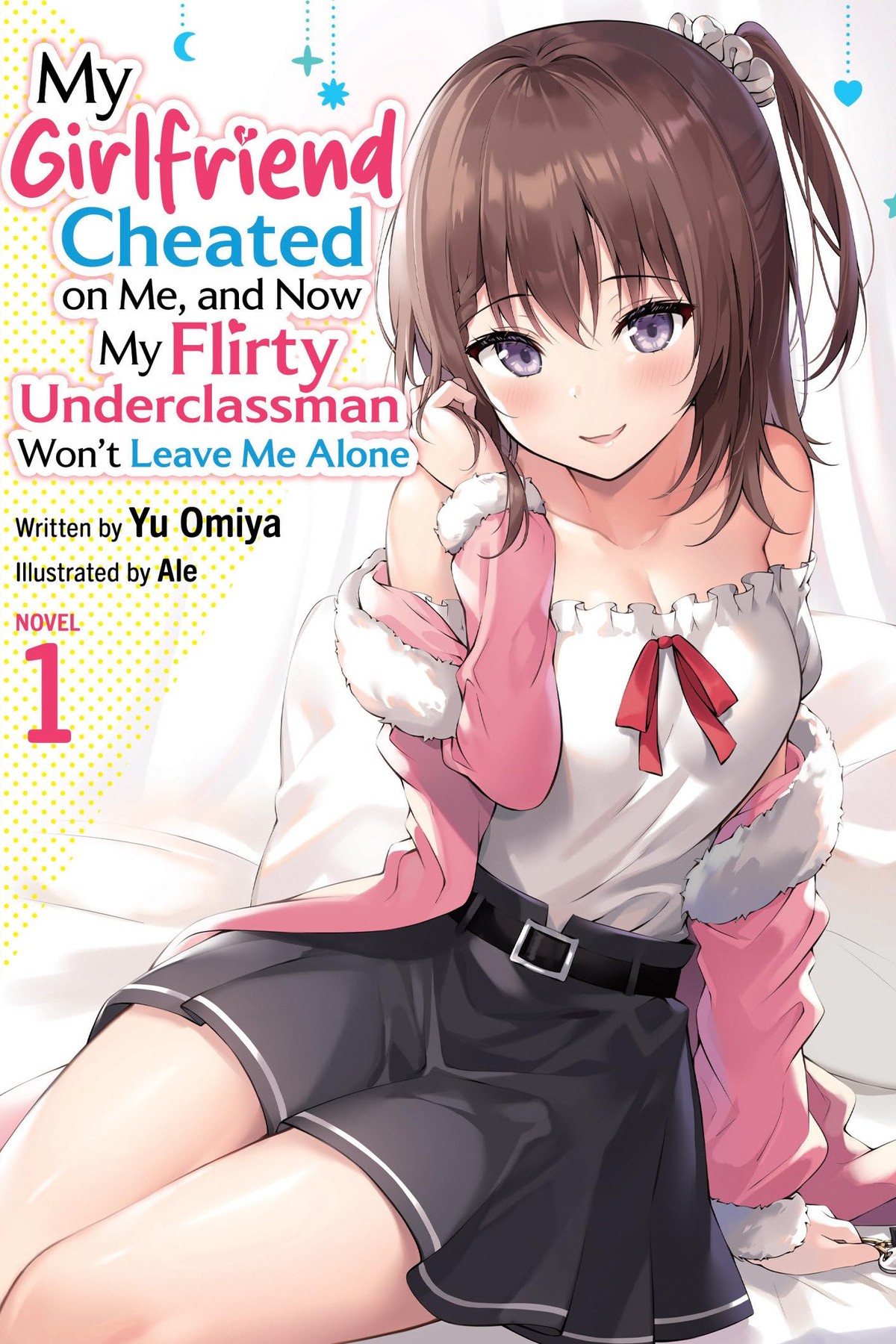 My Girlfriend Cheated on Me, and Now My Flirty Underclassman Won’t Leave Me Alone!, Vol. 1 (light novel)
