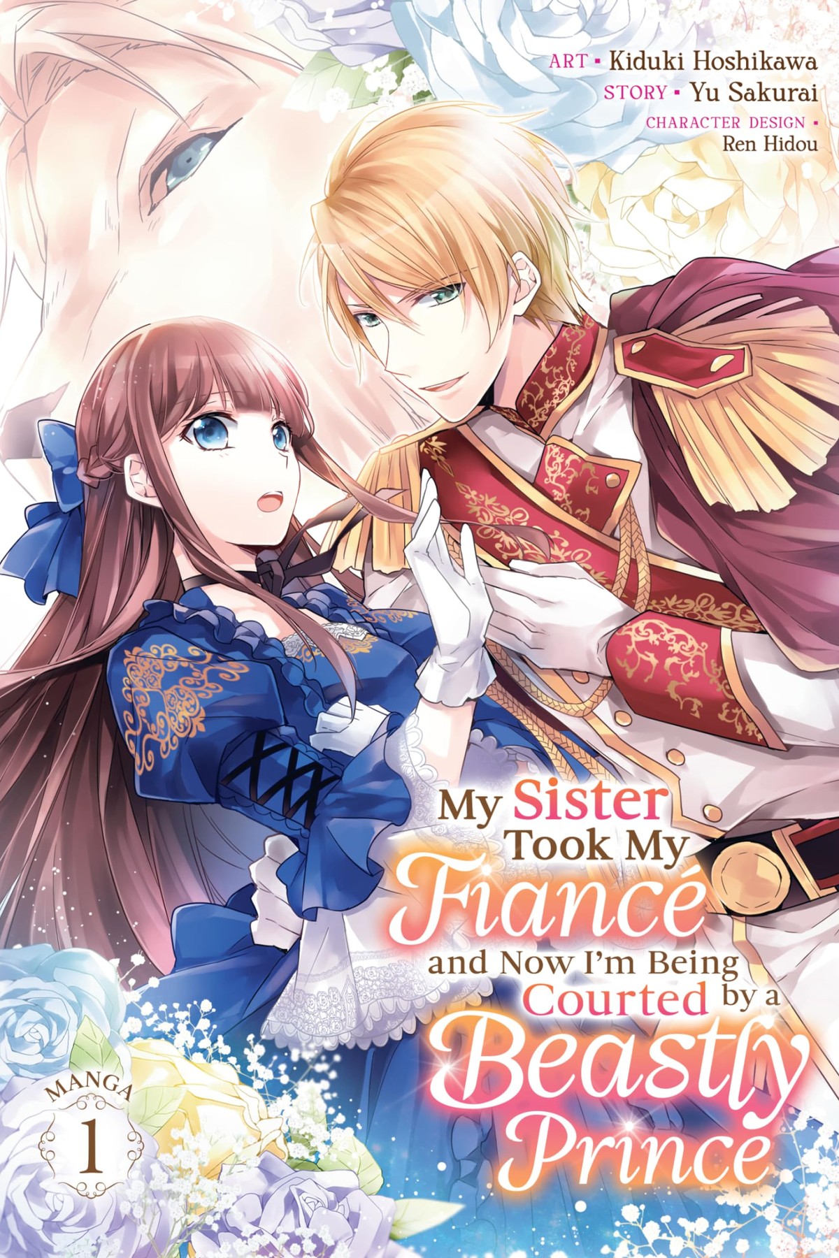 My Sister Took My Fiance and Now I’m Being Courted by a Beastly Prince, Vol. 1 (manga)