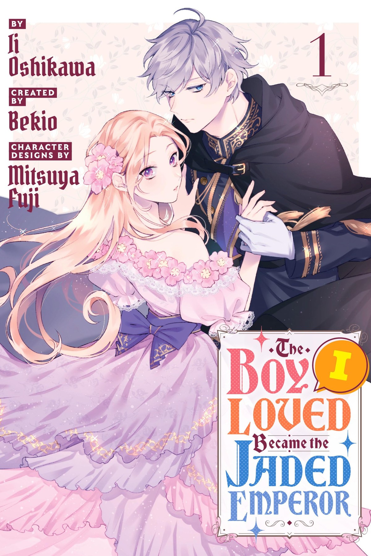 The Boy I Loved Became the Jaded Emperor, Vol. 1