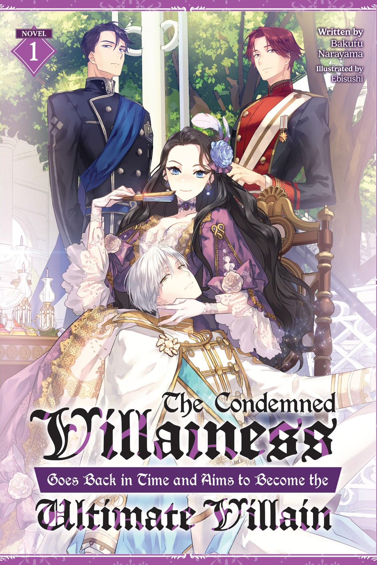 The Condemned Villainess Goes Back in Time and Aims to Become the Ultimate Villain, Vol. 1 (light novel)