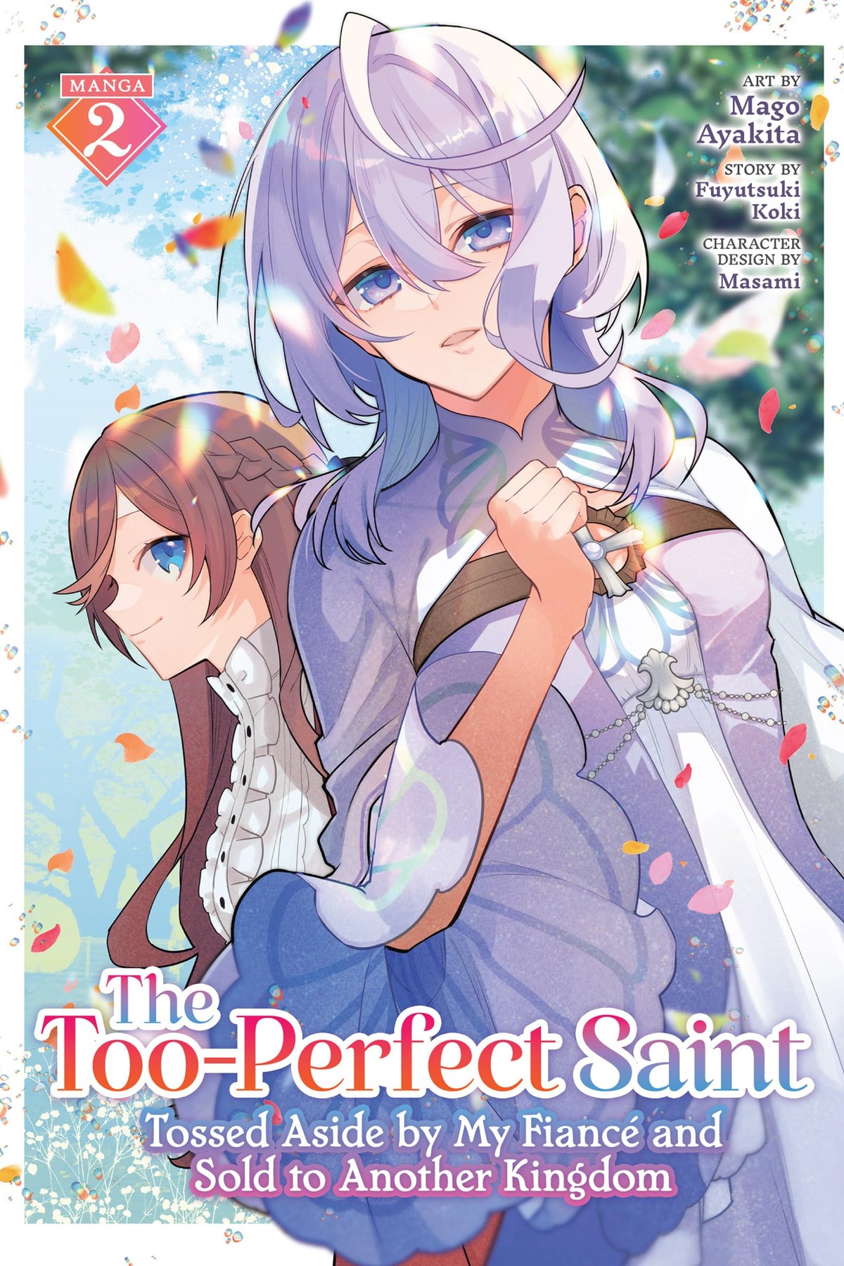 The Too-Perfect Saint: Tossed Aside By My Fiance and Sold to Another Kingdom, Vol. 2 (manga)