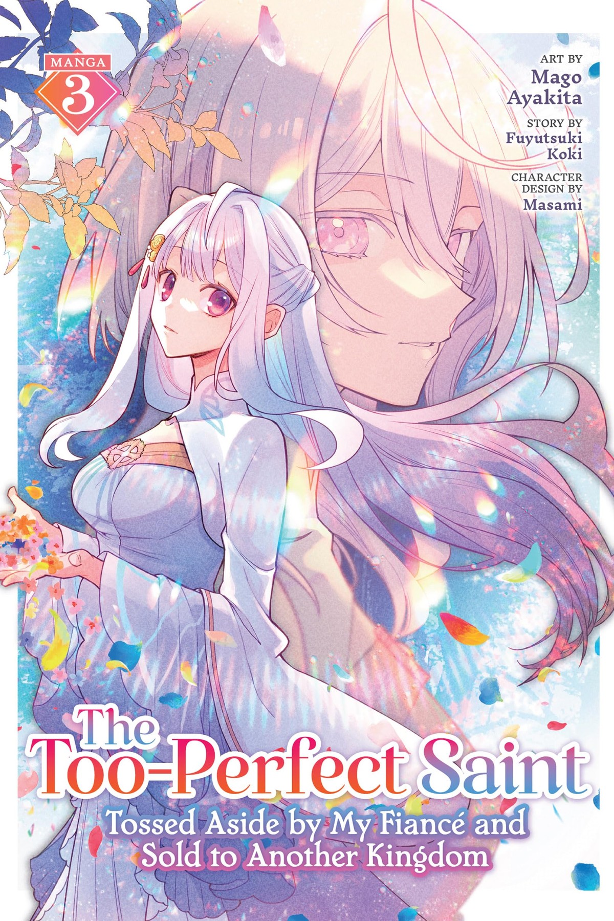 The Too-Perfect Saint: Tossed Aside By My Fiance and Sold to Another Kingdom, Vol. 3 (manga)