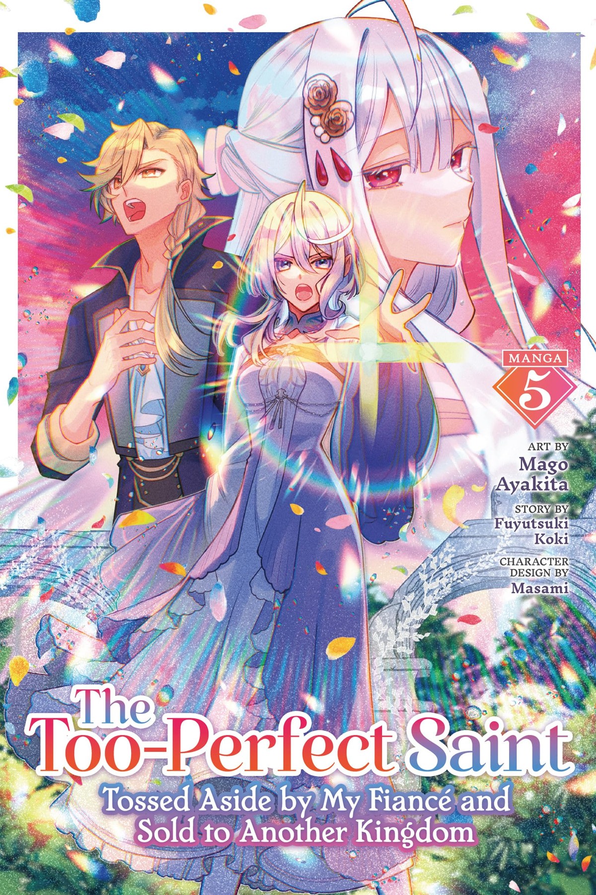 The Too-Perfect Saint: Tossed Aside by My Fiance and Sold to Another Kingdom, Vol. 5 (Manga)