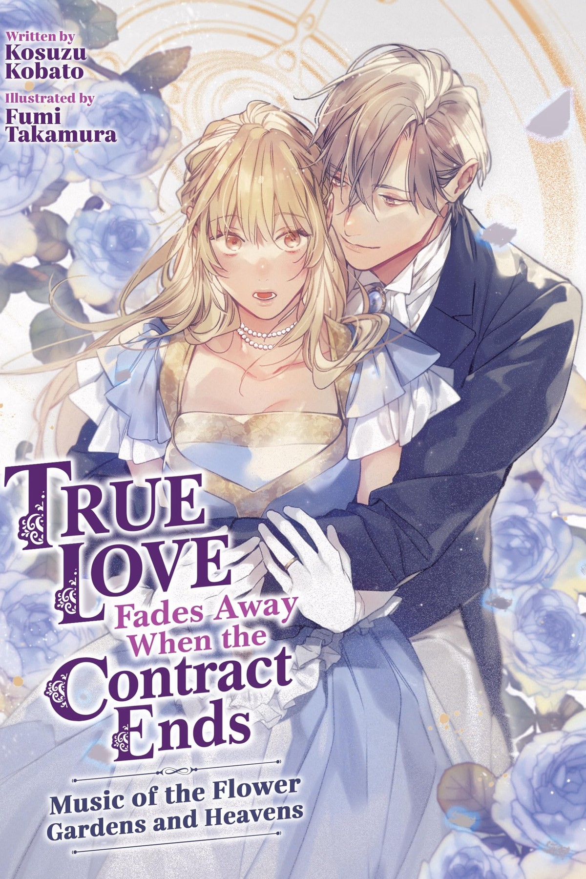 True Love Fades Away When the Contract Ends – Music of the Flower Gardens and Heavens, Vol. 2 (light novel)
